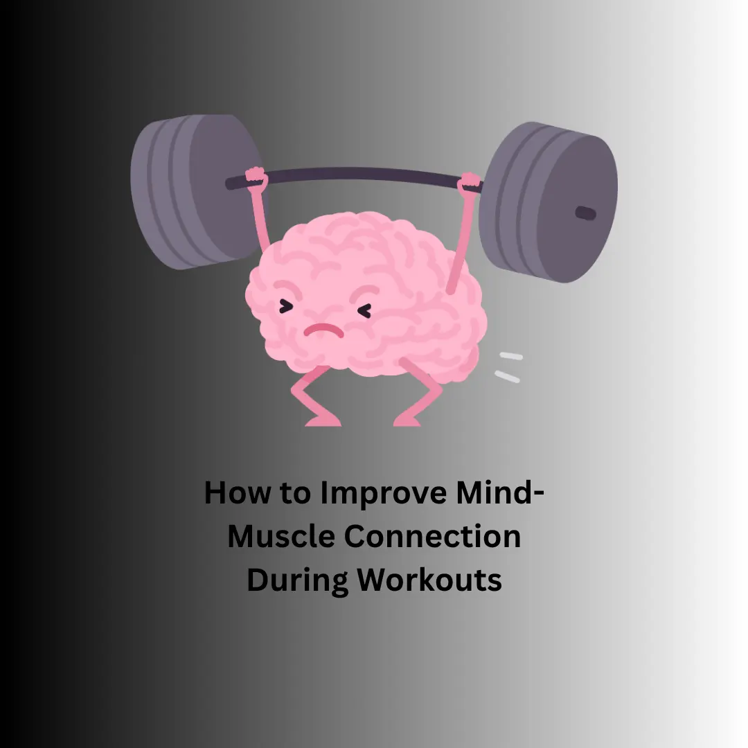 How to Improve Mind-Muscle Connection During Workouts (1)